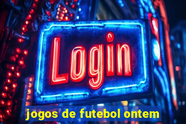 jogos de futebol ontem